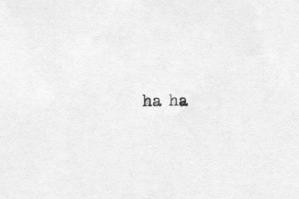 ha ha