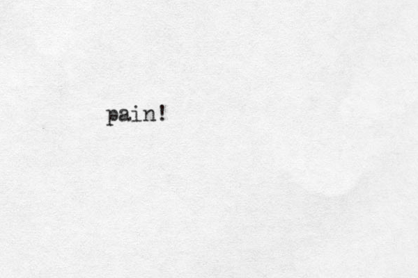 pain!