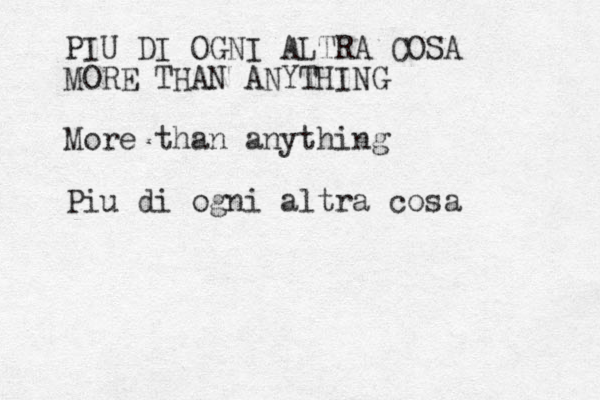 PIU DI OGNI ALTRA COSA MORE THAN ANYTHING More than anything Piu di ogni altra cosa 