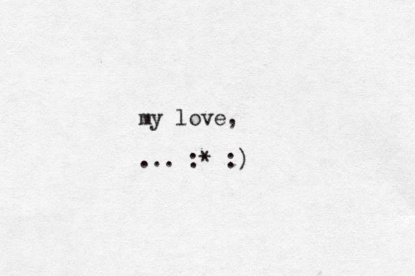 my love, ... :* :)