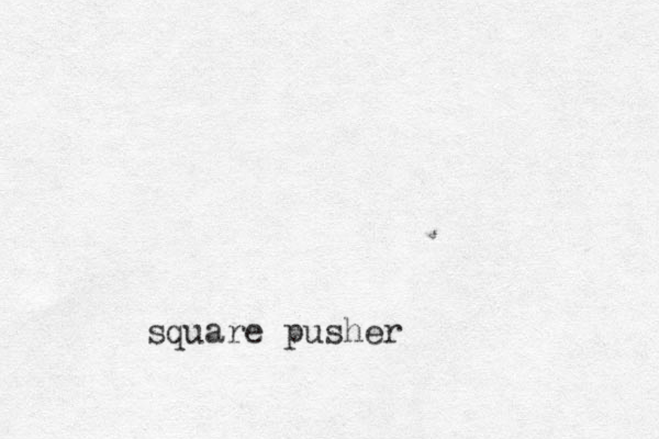 square pusher