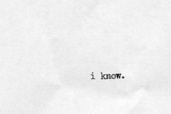 i know.