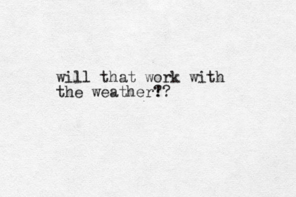 will that work with the weather! ??