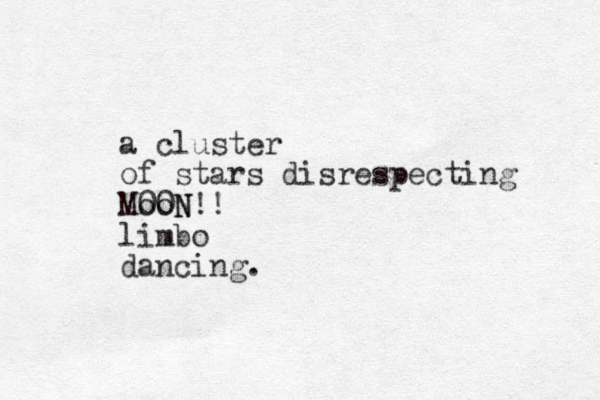 a cluster of stars disrespecting MooN N!! 00 limbo dancing. 