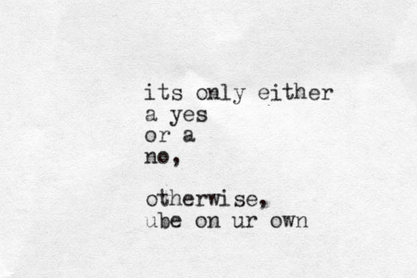 its only either a yes or a no, otherwise, ube on ur own