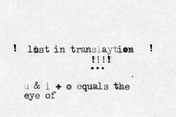 li o ust in translaytion !!!' ! ... ! ! ' ! ! ! ! ' u & i + o equals the eye of 