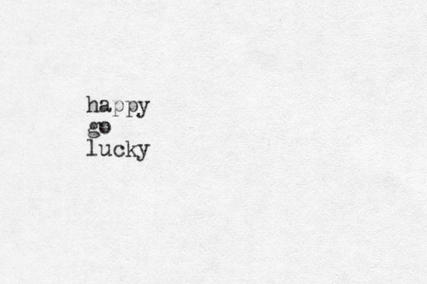 happy go lucky