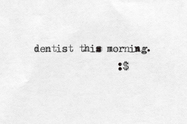 dentist this morning. :$
