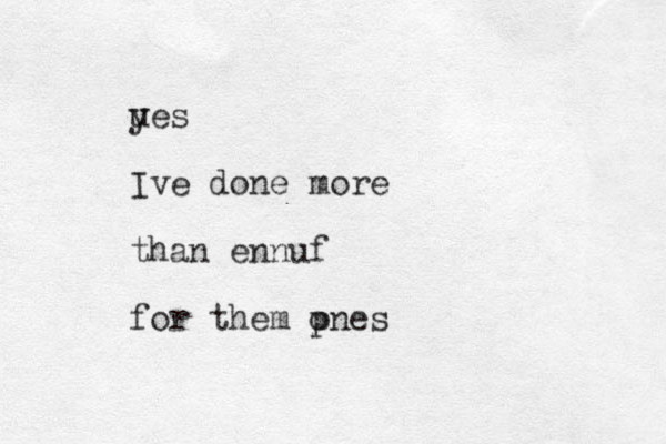 u yes Ive done more than ennuf for them p ones