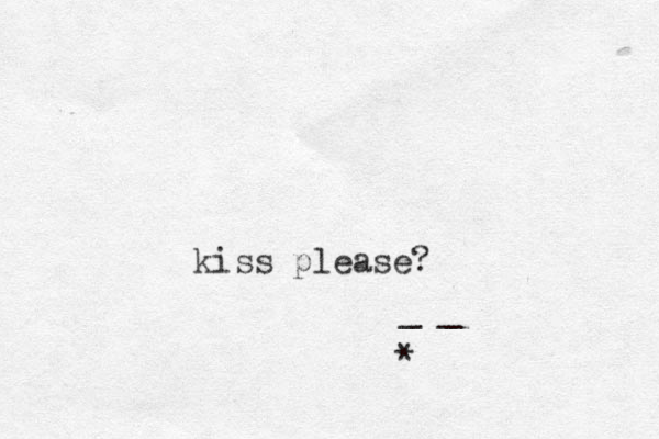 kiss please? _ _ *