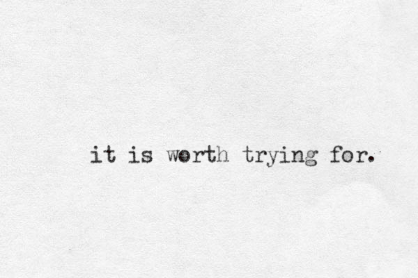 it is worth trying for. 