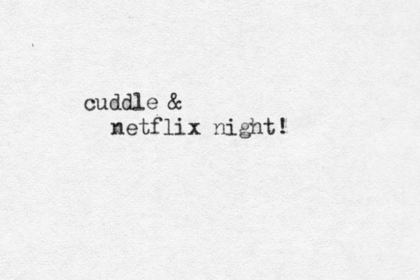 netflix night! cuddle & 