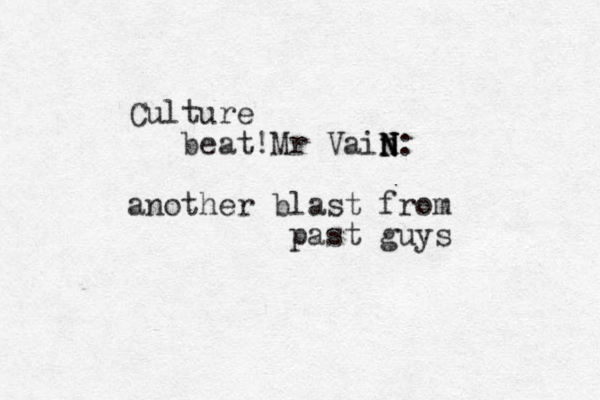 Culture beat!Mr Vain N N N N: another blast from past guys