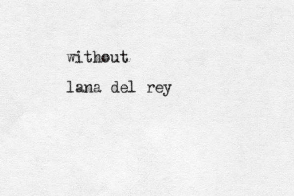 without lana del rey