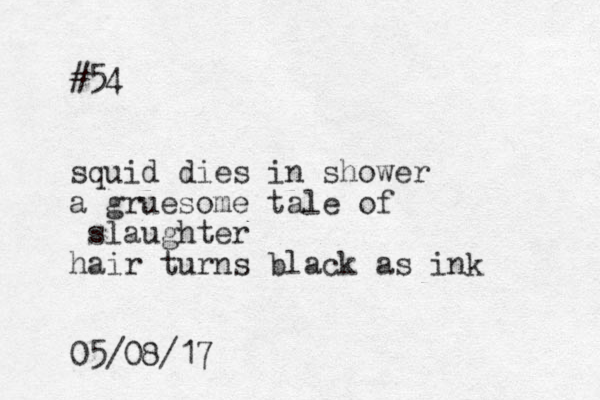 #54 squid dies in shower a gruesome tale of slaughter hair turns black as ink 05/08/17