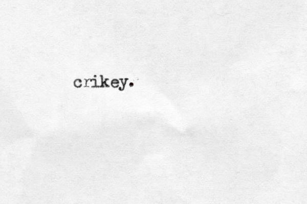crikey.