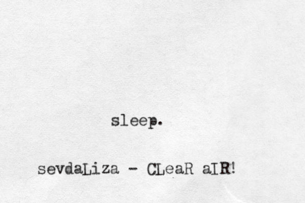 sleep. sevdaLiza - CLeaR aIR!