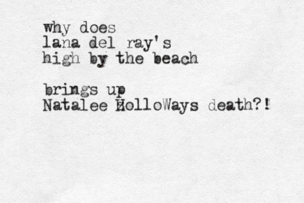 why does lana del ray's high by the beach brings up Natalee z HolloWays death?!