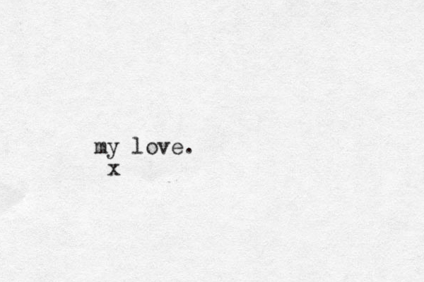 my love. x