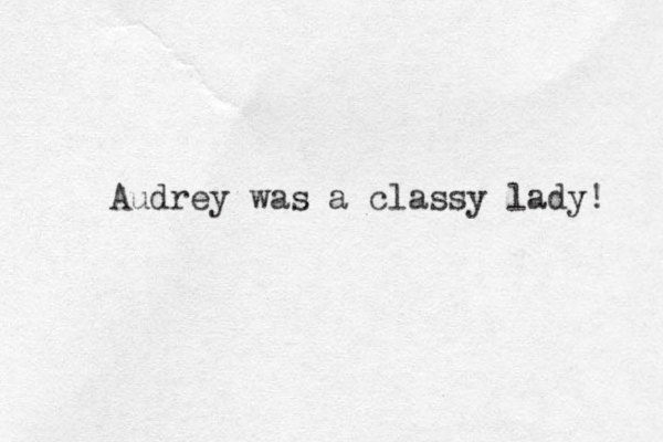 Audrey was a classy lady! 