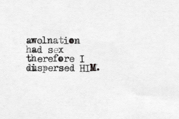 awolnation had sex therefore I du i ispersed HIM.