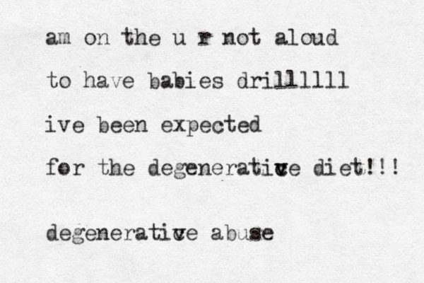 am on the u r not aloud to have babies drillllll ive been expected for the degeneratic c v ve diet!!! degeneratic v ve abuse