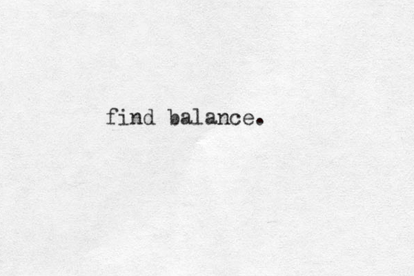 find balance.