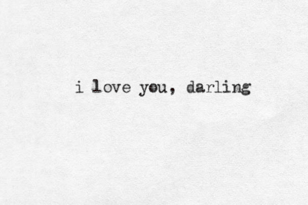 i love you, darling