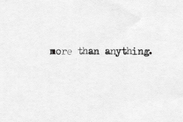 more than anything. 