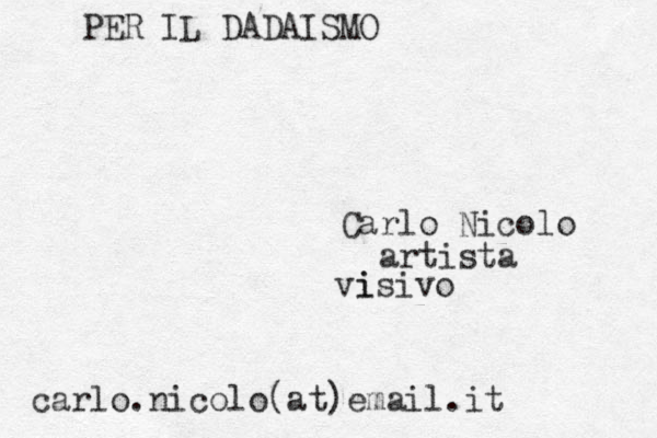 Carlo Nicolo artista i visivo PER IL DADAISMO carlo.nicolo (at)email.it