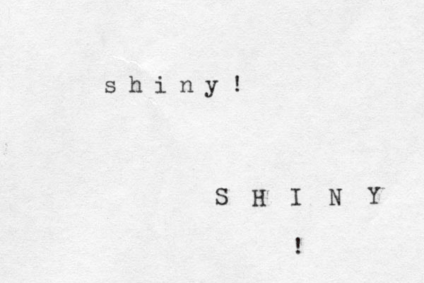 s h i n y ! S H I N Y ! 