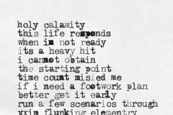holy calamity this life responds when im not ready its a heavy hit i cannot obtain the starting point time count misled me if i need a footwork plan better get it early run a few scenarios through y xxim flunking elementry 
