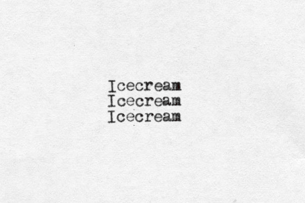 Icecream Icecream Icecream