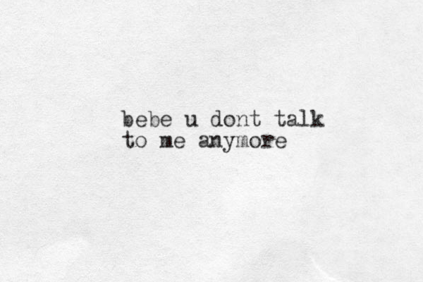 bebe u dont talk to me anymore