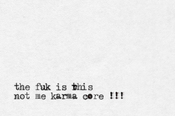 the fuk is r this not me karma core !!!
