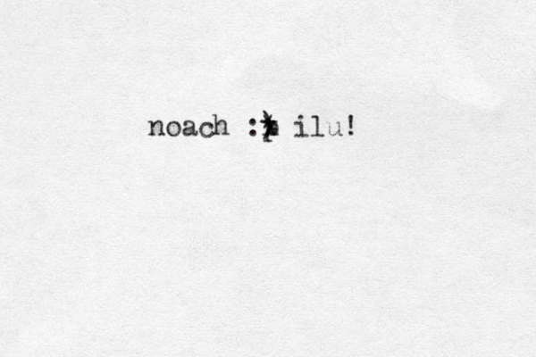 noach :) * p x ilu!