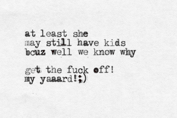 at least she may still have kids bcuz well we know why get the fuck off! my yaaard!;)
