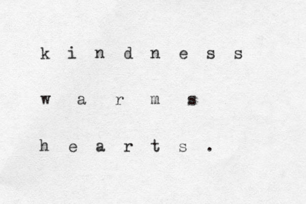 k i n d n e s s w a r m s h e a r t s . 
