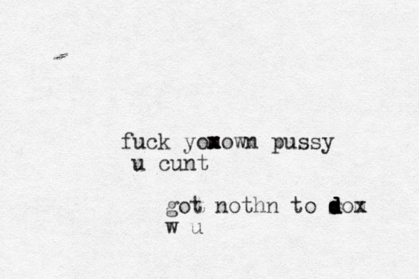 fuck yomown pussy u cunt xxxgot nothn to som x d d d d w u