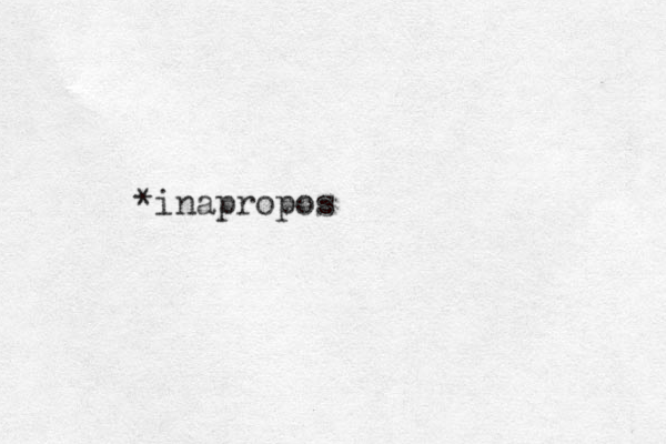 *inapropos