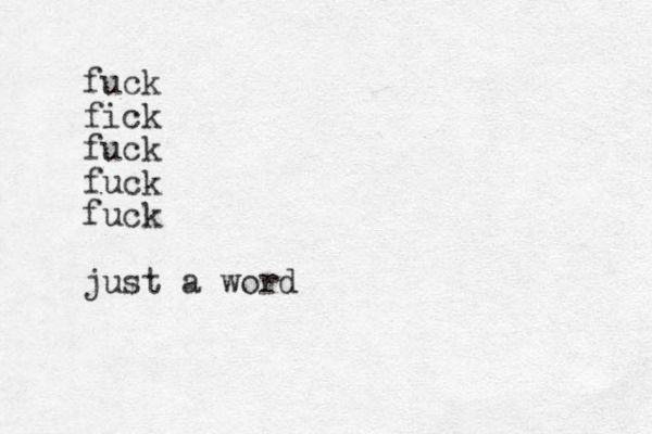fuck fick fuck fuck fuck just a word