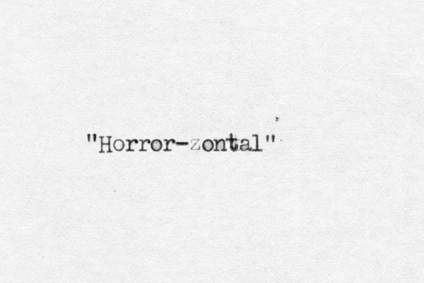 "Horror-zontal"
