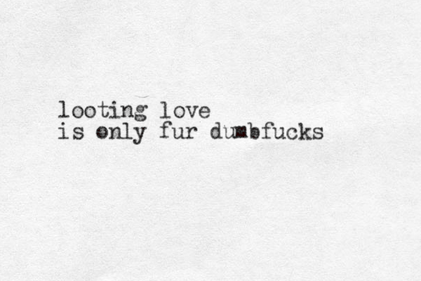 looting love is only fur dumbfucks