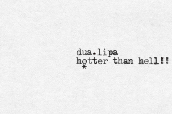 dua .lipa hotter than hell!! *