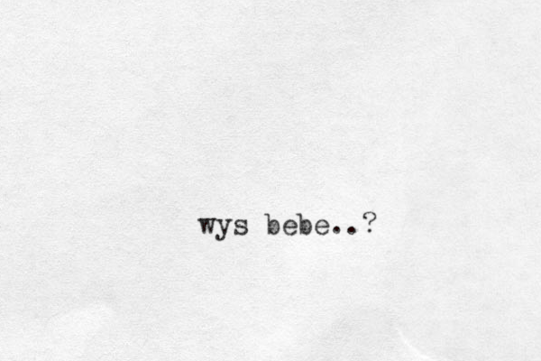wys bebe..?