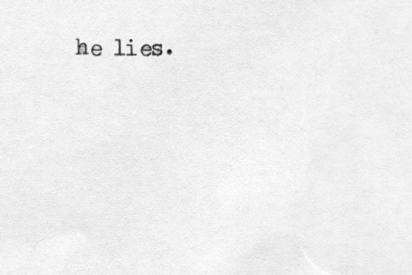he lies.