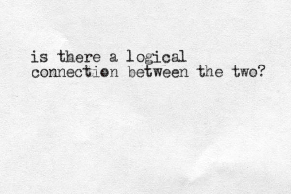 is there a logical connection between the two? 
