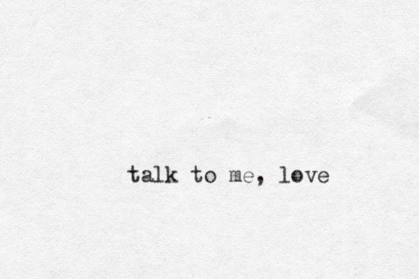 talk to me , love