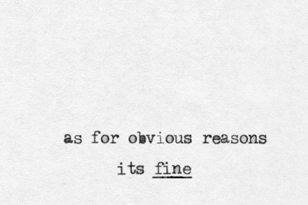 as for obvious reasons its fine ____