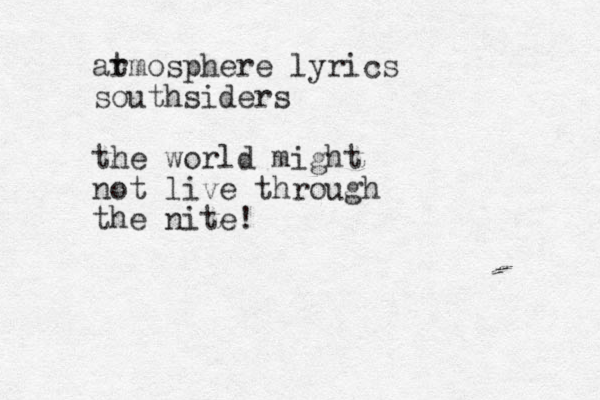 ar tmosphere lyrics southsiders the world might not live through the nite!